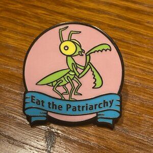 Eat The Patriarchy Mantis Pin
